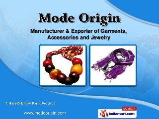 Manufacturer & Exporter of Garments,
     Accessories and Jewelry
 