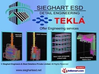 Offer Engineering services




© Sieghart Engineers & Steel Detailers Private Limited. All Rights Reserved


                www.sieghartesd.net
 