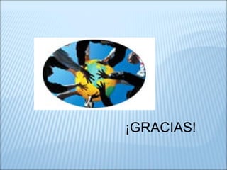 ¡GRACIAS!
 