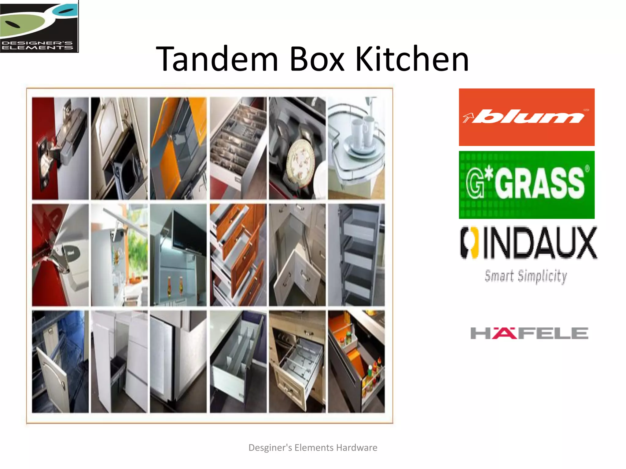 Tandem Box Kitchen
Desginer's Elements Hardware
 