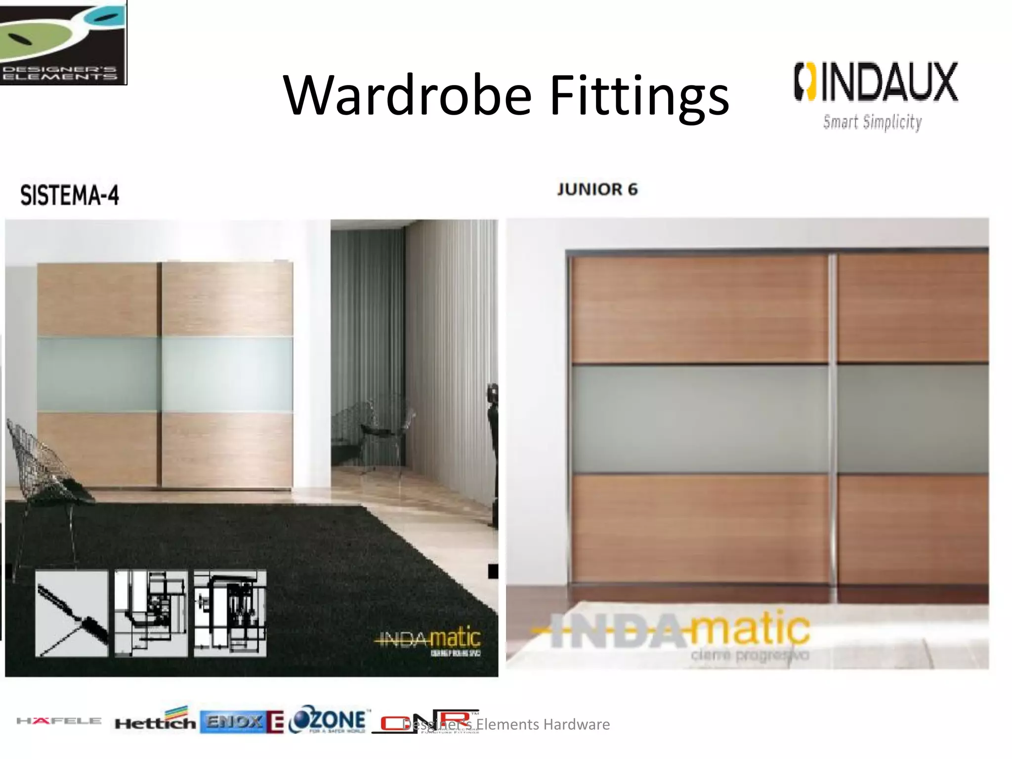 Wardrobe Fittings
Desginer's Elements Hardware
 