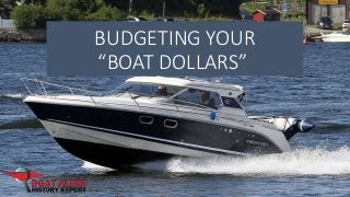 BUDGETING YOUR
“BOAT DOLLARS”
 
