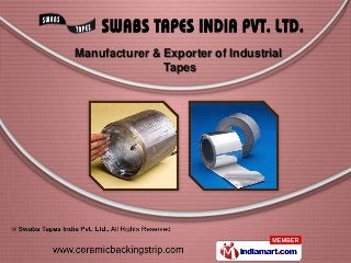 Manufacturer & Exporter of Industrial
               Tapes
 