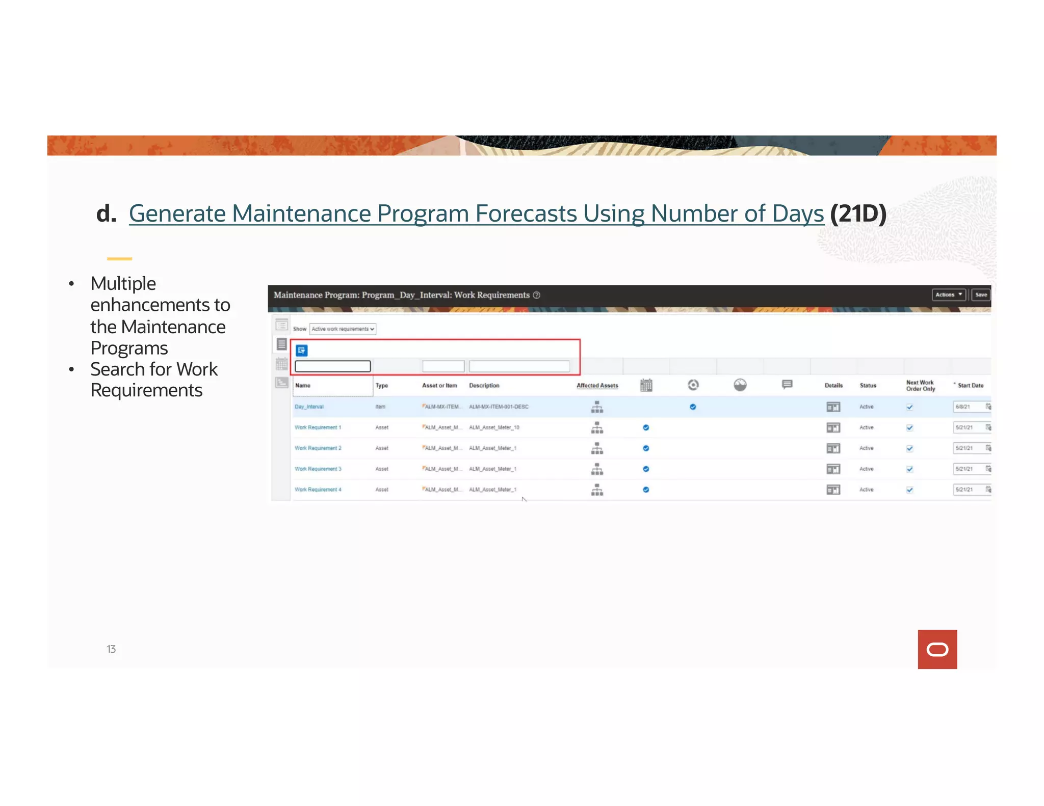 13
• Multiple
enhancements to
the Maintenance
Programs
• Search for Work
Requirements
d. Generate Maintenance Program Forecasts Using Number of Days (21D)
 