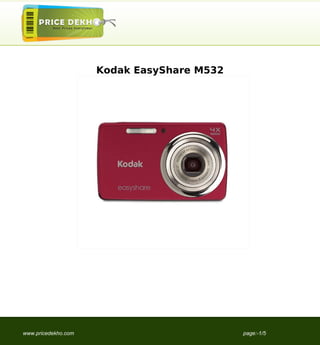 Kodak EasyShare M532




www.pricedekho.com                          page:-1/5
 