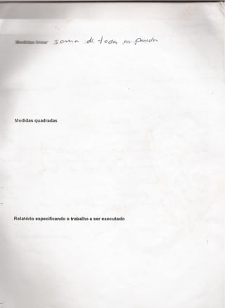 Iedidas quadradas
Relatório especiﬁcando o trabalho a ser executado
;_¢›'›^¬^ .o¿7'¢», ,¿a›f~%-40/9"' -_
 