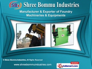 Manufacturer & Exporter of Foundry
   Machineries & Equipments
 