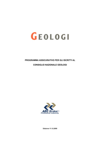 PROGRAMMA ASSICURATIVO PER GLI ISCRITTI AL

      CONSIGLIO NAZIONALE GEOLOGI




               Edizione 11.12.2009
 