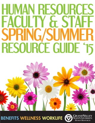 HUMAN RESOURCES
FACULTY & STAFF
SPRING/SUMMER
RESOURCE GUIDE ‘15
 