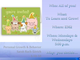 Personal Growth & Behavior
Sarah Rach-Sovich
3-10-10
 