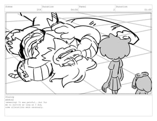 Scene
259
Duration
04:00
Panel
2
Duration
01:00
Dialog
ANDRIAS
(wheezing) It was painful...but for
me to survive as long as I did,
some alterations were necessary.
 