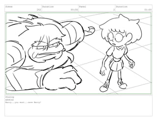 Scene
262
Duration
05:00
Panel
2
Duration
01:00
Dialog
ANDRIAS
Marcy...you must...save Marcy!
 