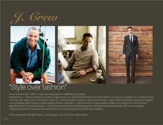 “Style over fashion”
Since its founding in 1983, J. Crew has prided itself on redefining the preppy
professional. J. Crew ...