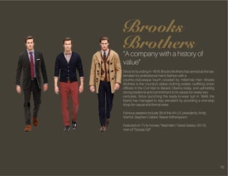“A company with a history of
value”
Since its founding in 1818, Brooks Brothers has served as the tas-
temaker for profess...