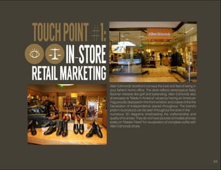 TOUCHPOINT#1:
IN-STORE
RETAILMARKETING Allen Edmonds’ storefront conveys the look and feel of being in
your father’s home ...