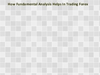 How Fundamental Analysis Helps In Trading Forex
 