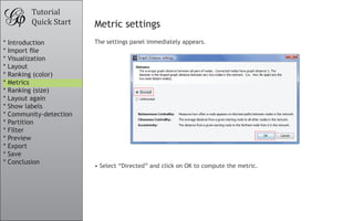 Tutorial
           Quick Start    Metric settings
*   Introduction          The settings panel immediately appears.
*   I...