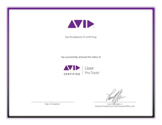 Louis Hernandez, Jr.
Chairman, President and Chief Executive Ofﬁcer, Avid
Date of Completion
User
Pro Tools®
C E R T I F I E D
has successfully achieved the status of
has the pleasure of conﬁrming
Roger Fiets
March 2, 2015
 