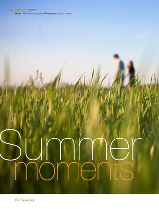 moments
Summer
64
PHOTO STORY
Words : Mimi Grachangnetara Photography : Inge K. Hooker
 