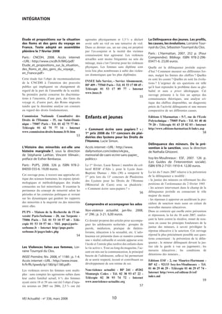 INTÉGRATION



Étude et propositions sur la situation             agressées physiquement et 1,5 % a déclaré           La Délinquance des jeunes. Les profils,
des Roms et des gens du voyage en                  avoir subi un viol ou une tentative de viol.        les causes, les évolutions, Lorraine Tour-
France. Texte adopté en assemblée                  Dans ce dernier cas, un sur cinq est perpétré       nyol du Clos, Sébastien Tournyol du Clos.
plénière le 7 février 2008                         par l’ex-conjoint et la moitié des victimes
                                                   connaissaient leur agresseur. Les violences
                                                                                                       Paris : L’Harmattan, 2007. 252 p. (Pour
Paris : CNCDH, 2008. Accès internet                sexuelles sont moins fréquentes au sein du
                                                                                                       Comprendre). Bibliogr. ISBN 978-2-296-
<URL : http://www.cncdh.fr/IMG/pdf/                ménage, mais c’est l’inverse pour les violences
                                                                                                       03471-6. 23,00 euros.
Etude_et_propositions_sur_la_situation_            physiques. Les femmes sans diplôme sont             Quelle est la délinquance juvénile aujour-
des_Roms_et_des_gens_du_voyage_                    trois fois plus nombreuses à subir des violen-      d’hui ? Comment mesurer ses différentes for-
en_France.pdf>                                     ces domestiques que les plus diplômées.             mes, malgré les limites des chiffres ? Quelles
Cette étude fait l’objet de recommandations                                                            en sont les causes ? Quelles en sont les évolu-
                                                   INSEE Info Service, - Service Abonnement,
de la CNCDH à l’intention des pouvoirs                                                                 tions ? L’urgence de ces questions est telle
                                                   BP 409 - 75560 Paris - Tél. 01 53 17 88 45 -
publics qui impliquent un changement de                                                                qu’il faut reprendre le problème dans sa glo-
                                                   Télécopie 01 53 17 89 77 - Internet
regard de la part de l’ensemble de la société.                                                         balité et sans a priori idéologique. Cet
                                                   www.insee.fr
Sa première partie concerne les discrimina-                                                            ouvrage présente à la fois un aperçu des
                                                                                                 55
tions à l’encontre, d’une part, des Gens du                                                            connaissances théoriques, une analyse cri-
voyage et, d’autre part, des Roms migrants                                                             tique des chiffres disponibles, un diagnostic
tandis que la deuxième analyse ces constats                                                            précis de l’activité délinquante et une mesure
au regard des droits fondamentaux.                                                                     comparative de ses différentes causes.
Commission Nationale Consultative des              Enfants et jeunes                                   Editions L’Harmattan - 5-7, rue de l’Ecole
Droits de l’Homme - 35, rue Saint-Domi-                                                                Polytechnique - 75005 Paris - Tél. 01 40 46
nique - 75007 Paris - Tél. 01 42 75 77 06 -                                                            79 20 - Télécopie 01 43 25 82 03 - Internet
Télécopie 01 42 75 77 14 - Internet                « Comment écrire sans papiers ? » :                 http://www.editions-harmattan.fr/index.asp
www.commission-droits-homme.fr/fr.htm              1er prix 2008 du 11e concours de plai-                                                          58
                                             53    doiries des lycéens pour les Droits de
                                                   l’Homme, Lucie Simon.
                                                                                                       Délinquance des mineurs. De la pré-
L’Histoire des minorités est-elle une              Accès internet <URL : http://www.                   vention à la sanction, sous la direction
histoire marginale ?, sous la direction            dailymotion.com/video/x4cjea_                       de Nathalia Ghizzoni.
de Stéphanie Laithier, Vincent Vilmain ;           memorial-de-caen-ecrire-sans-papier_
préface de Esther Benbassa.                        politics>                                           Issy-les-Moulineaux : ESF, 2007. 126 p.
                                                                                                       (Les Guides de l’intervention sociale).
Paris : PUPS, 2008. 326 p. ISBN 978-2-             Le 1er février, Lucie Simon ( membre du col-        ISBN 978-2-7101-1910-4. 12,00 euros.
84050-555-6. 19,00 euros.                          lectif RESF d’Alès ), pour le Lycée Jean-
                                                   Baptiste Dumas - Alès (30) a remporté le            La loi du 5 mars 2007 relative à la prévention
Cet ouvrage pose, à travers une approche cri-                                                          de la délinquance a modifié :
                                                   1er prix lors du 11e concours de Plaidoiries
tique des sciences humaines, les enjeux épisté-                                                        - la justice des mineurs en réformant les dis-
                                                   des Lycéens pour les Droits de l’Homme
mologiques et méthodologiques des études                                                               positions de l’ordonnance du 2 février 1945
                                                   (Mémorial de Caen) avec sa plaidoirie :
consacrées au fait minoritaire. Il examine la                                                          - les acteurs intervenant dans le champ de la
                                                   « Comment écrire sans-papiers ? »
pertinence du concept de minorité selon les                                                            délinquance juvénile en consacrant le rôle
                                                                                                 56
périodes et les contextes politiques et revient                                                        majeur du maire
sur les dynamiques qui guident les rapports                                                            - les réponses à apporter en accélérant la pro-
des minorités à la majorité ou des minorités                                                           cédure de sanction mais aussi en créant de
                                                   Comprendre et accompagner les ados
entre elles.                                                                                           nouvelles mesures éducatives.
PUPS - Maison de la Recherche de l’Uni-
                                                   Non-violence actualité, jan-fév. 2008,              Dans ce contexte qui oscille entre prévention
versité Paris-Sorbonne - 28, rue Serpente -
                                                   n° 296 ; p. 3-21. 6,00 euros.                       et répression, la loi du 10 août 2007, renfor-
75006 Paris - Tél. 01 53 10 57 60 - Télé-                                                              çant la lutte contre la récidive, remet de nou-
                                                   Ce dossier propose des articles pour accompa-
copie 01 53 10 57 66 - Mél. pups@paris-                                                                veau en cause les principes fondateurs de la
                                                   gner les adolescents scolarisés : groupes de
sorbonne.fr - Internet http://pups.paris-                                                              justice des mineurs, à savoir privilégier la
                                                   parole, médiation, pratique de théâtre-
sorbonne.fr/pages/index.php                                                                            réponse éducative à la sanction. Cet ouvrage
                                                   forums, éducation à la sexualité, etc. L’ado-
                                             54                                                        répond le plus précisément possible aux ques-
                                                   lescence est présentée dans ce numéro comme
                                                                                                       tions concernant : la prévention de la délin-
                                                   une « réalité culturelle et sociale apparue avec
                                                                                                       quance ; le mineur délinquant devant la jus-
                                                   l’école et l’entrée plus tardive des enfants dans
Les Violences faites aux femmes, Lor-                                                                  tice (de la garde à vue au jugement) ; les
                                                   la vie active ». Tout au long du magazine, l’ac-
raine Tournyol du Clos.                                                                                mesures éducatives ; les conditions de
                                                   cent est mis sur la communication, le principal
                                                                                                       détentions des mineurs...
INSEE Première, fév. 2008, n° 1180 ; p. 1-4.       besoin de l’adolescent, celle-ci lui permettant
Accès internet <URL : http://www.insee.            de se sentir respecté, écouté et contribuant au     Editions ESF - 2, rue Maurice-Hartmann -
fr/fr/ffc/ipweb/ip1180/ip1180.pdf>                 développement de son estime de soi.                 BP 62 - 92133 Issy-les-Moulineaux - Tél.
                                                   Non-violence actualité - BP 241 - 45202             01 46 29 46 29 - Télécopie 01 46 29 47 74 -
Les violences envers les femmes sont multi-
                                                   Montargis Cedex - Tél. 02 38 93 67 22 -             Internet http://www.esf-editeur.fr/esf/
ples : sans compter les agressions subies dans
                                                   Télécopie 02 38 93 74 72 - Internet                 index.md
leur cadre familial actuel, 6 % des femmes
                                                   www.nonviolence-actualite.org
                                                                                                                                                   59
ayant entre 18 et 59 ans ont été l’objet d’inju-
res sexistes en 2005 ou 2006, 2,5 % ont été                                                      57


VEI Actualité - no 336, mars 2008                                        10
 