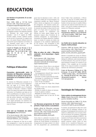 EDUCATION
Les Services à la personne. D. Le sou-                gnant dans les décennies à venir », telle a été    feront l’objet d’une consultation. « Diviser
tien scolaire                                         la mission confiée par le Gouvernement à la        par trois, en cinq ans, le nombre d’élèves qui
                                                      commission présidée par Marcel Pochard.            sortent de l’école primaire avec de graves dif-
Paris : CERC, 2008. p. 127-136. Accès
                                                      Celle-ci dresse un diagnostic de la condition      ficultés et diviser par deux le nombre d’élèves
internet <URL : http://www.cerc.gouv.
                                                      des enseignants : leur situation sociale, pro-     ayant pris une année de retard dans leur sco-
fr/rapports/rapport8/rapport8cerc.pdf>
                                                      fessionnelle et de rémunération, la façon dont     larité », tels sont les résultats attendus par le
« Le développement important du soutien               ils exercent leur métier, la façon dont ils sont   ministre de l’Éducation nationale.
scolaire privé entretient, et même accentue,          gérés et la façon dont ils perçoivent leur
les inégalités sociales et les disparités spatiales   propre situation. La commission s’est              Ministère de l’Éducation nationale, de
(au détriment des zones rurales, par                  efforcée de traiter quatre thèmes qui lui          l’Enseignement supérieur et de la Recherche
exemple) » note le 8e rapport du CERC                 paraissent majeurs dans l’évolution de la          - 107, rue de Grenelle - 75007 Paris - Inter-
(Conseil, emploi, revenus, cohésion sociale)          condition enseignante : la responsabilité à        net http://www.education.gouv.fr
sur les services à la personne. Le rapport note       reconnaître aux équipes éducatives, établisse-
                                                                                                                                                       79
que, si les jeunes français utilisent moins les       ments ou écoles; le contenu du métier des
cours privés que les Japonais ou Coréens, ils         enseignants et les conditions réglementaires
ont nettement moins accès à une aide                  de son exercice ; leur recrutement et leur         Les Outils de la réussite éducative en
publique que dans les autres pays.                    formation ; leurs carrières professionnelles.      Guyane. Guide pratique
                                                                                                   77
Conseil de l’Emploi, des Revenus et de la                                                                Cayenne : CRPV de Guyane, 2007. 56 p.
Cohésion sociale - 113, rue de Grenelle -                                                                Accès internet <URL : http://www.crpv-
75007 Paris - Tél. 01 53 85 15 00 - Télé-                                                                guyane.org/Documents/Education/
copie 01 53 85 15 21 - Mél.                           Mise en place du volet « Éducation                 guide_reussite_educative_guyane.pdf>
cerc@cerc.gouv.fr        -       Internet             nationale » de la dynamique « Espoir
                                                      banlieues »                                        Destiné à l’ensemble des acteurs de l’Éduca-
www.cerc.gouv.fr
                                                                                                         tion, ce guide vise à présenter de manière syn-
                                               75     Accès internet <URL : http://www.                  thétique les différents outils institutionnels de
                                                      education.gouv.fr/cid20978/volet-                  la réussite éducative. Il se veut être un instru-
                                                      education-nationale-de-la-dynamique-               ment pratique et évolutif. Il a vocation, le cas
                                                      espoir-banlieues.html>                             échéant, à être complété par de nouvelles
                                                      Fadela Amara et Xavier Darcos ont présenté         fiches. Il est conçu de manière à transmettre
Politique d’éducation                                 à la presse le 14 février leur plan « Dyna-        aisément des informations pertinentes.
                                                      mique avenir banlieue ». Il s’organise autour
                                                                                                         Centre de Ressources Politique de la Ville
                                                      de 9 points :
Convention pluriannuelle entre le                                                                        de Guyane - 12, rue du XIV Juillet - BP 691
                                                      - Accompagnement éducatif dans toutes les
ministère de l’Éducation nationale, le                                                                   - 97336 Cayenne Cedex - Tél. 05 94 28 79
                                                      écoles de l’éducation prioritaire
ministère de la Culture et de la Com-                                                                    43 - Télécopie 05 94 28 79 44 - Mél. centre-
                                                      - Favoriser la mixité sociale dans les écoles
munication et la Fondation Culture et                                                                    ville.guyane@wanadoo.fr       -     Internet
                                                      - Encourager la contribution de l’enseigne-
Diversité                                                                                                www.crpv-guyane.org
                                                      ment privé à l’égalité des chances                                                               80
Le ministre de l’Éducation nationale et la            - Créer 30 sites d’excellence
ministre de la Culture et de la Communica-            - Créer une banque de stages dans chaque
tion, ont signé, le 13 février 2008, une              académie
convention pluriannuelle avec la Fondation            - Permettre l’accès aux classes préparatoires
« Culture et Diversité » destinée à faciliter         aux grandes écoles
l’accès à la culture des jeunes issus de milieux      - Doubler le nombre de places en internats         Sociologie de l’éducation
défavorisés. La Fondation, qui mène un tra-           - Casser les ghettos scolaires
vail de sensibilisation à la culture et à la pra-     - Multiplier les écoles de la 2e chance
tique artistique dans le cadre de partenariats        Le plan présente aussi la liste des 30 sites       Carte scolaire et aménagement du ter-
avec des acteurs culturels, avait jusqu’à pré-        d’excellence.                                      ritoire, Brigitte Bacconnier, Hélène Mar-
sent concentré son action, essentiellement,                                                        78    guerite, Géraldine Geoffroy.
sur la région parisienne. Les ministres sou-
                                                                                                         Dossier d’actualité, jan. 2008, n° 32 ; Accès
haitent désormais développer cette action sur
                                                                                                         internet <URL : http://www.inrp.fr/
toute la France.                                      Les Nouveaux programmes de l’école
                                                                                                         vst/LettreVST/pdf/32_janvier2008.pdf>
                                               76     primaire. Projet soumis à consultation
                                                                                                         Ce dossier, qui questionne la place de la carte
                                                      Bulletin officiel de l’Éducation nationale,
                                                                                                         scolaire dans les politiques urbaines et les
                                                      20-02-2008, n° 0, hors-série ; 21 p. Accès
Livre vert sur l’évolution du métier                                                                     politiques d’aménagement des territoires a été
                                                      internet <URL : http://media.education.
d’enseignant, Marcel Pochard.                                                                            réalisé en collaboration avec le Centre d’étu-
                                                      gouv.fr/file/02_fevrier/24/3/
                                                                                                         des sur les réseaux, les transports, l’urbanisme
271 p. Accès internet <URL : http://media.            BOEcolePrimaireWeb_24243.pdf>
                                                                                                         et les constructions publiques (CERTU). Au
education.gouv.fr/file/Commission_
                                                      Xavier Darcos a présenté à la presse le mer-       moment où la France entre dans un processus
Pochard/18/8/livre_vert_23188.pdf>
                                                      credi 20 février les grandes orientations de la    de suppression de la carte scolaire, où les
Dresser un diagnostic de l’état de la condi-          réforme de l’école primaire, en particulier la     parents pourront choisir l’école de leurs
tion enseignante et « tracer les contours des         réorganisation du temps scolaire et la réécri-     enfants sur le « marché de l’éducation », ce
évolutions de la fonction et du métier d’ensei-       ture des programmes qui, prochainement,            dossier tente de répondre à un certain nombre



                                                                            13                                     VEI Actualité - no 336, mars 2008
 