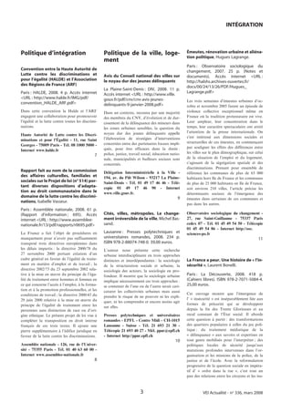 INTÉGRATION



Politique d’intégration                             Politique de la ville, loge-                        Émeutes, rénovation urbaine et aliéna-
                                                                                                        tion politique, Hugues Lagrange.
                                                    ment
                                                                                                        Paris : Observatoire sociologique du
Convention entre la Haute Autorité de                                                                   changement, 2007. 25 p. (Notes et
Lutte contre les discriminations et                 Avis du Conseil national des villes sur             documents). Accès internet <URL :
pour l’égalité (HALDE) et l’Association             le noyau dur des jeunes délinquants                 http://halshs.archives-ouvertes.fr/
des Régions de France (ARF)                                                                             docs/00/24/13/26/PDF/Hugues_
                                                    La Plaine-Saint-Denis : DIV, 2008. 11 p.
Paris : HALDE, 2008. 4 p. Accès internet                                                                Lagrange.pdf>
                                                    Accès internet <URL : http://www.ville.
<URL : http://www.halde.fr/IMG/pdf/                 gouv.fr/pdf/cnv/cnv-avis-jeunes-                    Les trois semaines d’émeutes urbaines d’oc-
convention_HALDE_ARF.pdf>                           delinquants-9-janvier-2008.pdf>                     tobre et novembre 2005 furent un épisode de
Dans cette convention la Halde et l’ARF             Dans un contexte, reconnu par une majorité          violence collective exceptionnel même en
engagent une collaboration pour promouvoir          des membres du CNV, d’évolution et de dur-          France où la tradition protestataire est vive.
l’égalité et la lutte contre toutes les discrimi-   cissement de la délinquance des mineurs dans        Leur ampleur, leur concentration dans le
nations.                                            les zones urbaines sensibles, la question du        temps, leur caractère spectaculaire ont attiré
                                                    noyau dur des jeunes délinquants appelle            l’attention de la presse internationale. On
Haute Autorité de Lutte contre les Discri-
                                                    l’élaboration de stratégies d’interventions         s’est intéressé aux dimensions sociales et
minations et pour l’Égalité - 11, rue Saint
                                                    concertées entre des partenaires locaux impli-      structurelles de ces émeutes, en commençant
Georges - 75009 Paris - Tél. 08 1000 5000 -
                                                    qués, pour être efficaces dans la durée :           par souligner les effets des différences entre
Internet www.halde.fr
                                                    police, justice, travail social, éducation natio-   les villes sur le plan démographique, sur celui
                                               7
                                                    nale, municipalités et bailleurs sociaux sont       de la situation de l’emploi et du logement,
                                                    concernés.                                          s’agissant de la ségrégation spatiale et des
                                                                                                        discriminations. Prenant pour ensemble de
Rapport fait au nom de la commission                Délégation Interministérielle à la Ville -          référence les communes de plus de 65 000
des affaires culturelles, familiales et             194, av. du Pdt Wilson - 93217 La Plaine-           habitants hors Ile de France et les communes
sociales sur le Projet de loi (n° 514) por-         Saint-Denis - Tél. 01 49 17 46 46 - Télé-           de plus de 25 000 habitants en Ile de France,
tant diverses dispositions d’adapta-                copie 01 49 17 46 90 - Internet                     soit environ 210 villes, l’article précise les
tion au droit communautaire dans le                 www.ville.gouv.fr.                                  déterminants sociaux de l’émergence des
domaine de la lutte contre les discrimi-                                                           9    émeutes dans certaines de ces communes et
nations, Isabelle Vasseur.
                                                                                                        pas dans les autres.
Paris : Assemblée nationale, 2008. 61 p.
(Rapport d’information ; 695). Accès                Cités, villes, métropoles. Le change-               Observatoire sociologique du changement -
internet <URL : http://www.assemblee-               ment irréversible de la ville, Michel Bas-          27, rue Saint-Guillaume - 75337 Paris
nationale.fr/13/pdf/rapports/r0695.pdf>             sand.                                               cedex 07 - Tél. 01 45 49 54 50 - Télécopie
                                                                                                        01 45 49 54 86 - Internet http://osc.
La France a fait l’objet de procédures en           Lausanne : Presses polytechniques et                sciences-po.fr
manquement pour n’avoir pas suffisamment            universitaires romandes, 2008. 234 p.                                                            11
transposé trois directives européennes dans         ISBN 978-2-88074-748-0. 39,00 euros.
les délais impartis : la directive 2000/78 du       L’auteur nous présente cette recherche
27 novembre 2000 portant création d’un              urbaine interdisciplinaire en trois approches
cadre général en faveur de l’égalité de traite-     distinctes et interdépendantes : la sociologie      La France a peur. Une histoire de « l’in-
ment en matière d’emploi et de travail ; la         de la structuration sociale et urbaine, la          sécurité », Laurent Bonelli.
directive 2002/73 du 23 septembre 2002 rela-        sociologie des acteurs, la sociologie en pro-
tive à la mise en œuvre du principe de l’éga-       fondeur. Il montre que la sociologie urbaine        Paris : La Découverte, 2008. 418 p.
lité de traitement entre hommes et femmes en        implique nécessairement ces trois approches :       (Cahiers libres). ISBN 978-2-7071-5084-4.
ce qui concerne l’accès à l’emploi, à la forma-     se contenter de l’une ou de l’autre serait cari-    25,00 euros.
tion et à la promotion professionnelles, et les     caturer les collectivités urbaines mais aussi
conditions de travail ; la directive 2000/43 du                                                         Cet ouvrage montre que l’émergence de
                                                    prendre le risque de ne pouvoir ni les expli-
29 juin 2000 relative à la mise en œuvre du                                                             l’ « insécurité » est inséparablement liée aux
                                                    quer, ni les comprendre et encore moins agir
principe de l’égalité de traitement entre les                                                           formes de précarité qui se développent
                                                    sur elles.
personnes sans distinction de race ou d’ori-                                                            depuis la fin des Trente Glorieuses et au
gine ethnique. Le présent projet de loi vise à      Presses polytechniques et universitaires            recul constant de l’État social. Il aborde
compléter la transposition en droit interne         romandes - EPFL - Centre Midi - CH-1015             cette question à partir : des transformations
français de ces trois textes. Il ajoute une         Lausanne - Suisse - Tél. 21 693 21 30 -             des quartiers populaires à celles du jeu poli-
pierre supplémentaire à l’édifice juridique en      Télécopie 21 693 40 27 - Mél. ppur@epfl.ch          tique ; du traitement médiatique de la
faveur de la lutte contre les discriminations.      - Internet http://ppur.epfl.ch                      « délinquance » aux savoirs et expertises en
                                                                                                  10    tout genre mobilisés pour l’interpréter ; des
Assemblée nationale - 126, rue de l’Univer-                                                             politiques locales de sécurité jusqu’aux
sité - 75355 Paris - Tél. 01 40 63 60 00 -                                                              mutations profondes intervenues dans l’or-
Internet www.assemblee-nationale.fr                                                                     ganisation et les missions de la police, de la
                                               8                                                        justice et de l’école. Avec la reformulation
                                                                                                        progressive de la question sociale en impéra-
                                                                                                        tif d’ « ordre dans la rue », c’est tout un
                                                                                                        pan des relations entre les citoyens et les ins-



                                                                           3                                      VEI Actualité - no 336, mars 2008
 