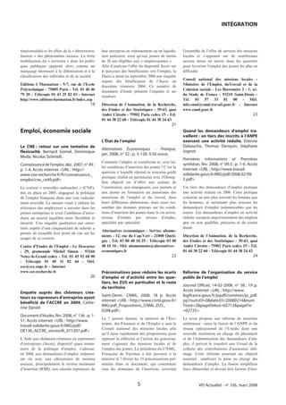 INTÉGRATION



titutionnalisé) et les effets de la « déterritoria-   leur entreprise en redressement ou en liquida-     l’ensemble de l’offre de services des missions
lisation » des phénomènes sociaux. La forte           tion judiciaire, ainsi qu’aux jeunes de moins      locales et s’appuient sur de nombreuses
mobilisation du « territoire » dans les politi-       de 26 ans éligibles aux « emplois-jeunes ».        actions mises en œuvre dans les quartiers
ques publiques apparaît alors comme un                Afin d’analyser l’effet du dispositif Accre sur    pour favoriser l’emploi des jeunes les plus en
marquage nécessaire à la délimitation et à la         le parcours des bénéficiaires vers l’emploi, la    difficulté.
classification des individus et de la société.        Dares a mené en septembre 2006 une enquête
                                                      auprès des bénéficiaires de l’Accre au             Conseil national des missions locales -
Editions L’Harmattan - 5-7, rue de l’Ecole            deuxième trimestre 2004. Ce numéro de              Ministère de l’Emploi, duTravail et de la
Polytechnique - 75005 Paris - Tél. 01 40 46           document d’étude présente l’enquête et ses         Cohésion sociale - Les Borromées 2 - 1, av.
79 20 - Télécopie 01 43 25 82 03 - Internet           résultats.                                         du Stade de France - 93210 Saint-Denis -
http://www.editions-harmattan.fr/index.asp                                                               Tél. 01 57 33 81 00 - Mél.
                                               19     Direction de l’Animation, de la Recherche,         info.cnml@cnml.travail.gouv.fr - Internet
                                                      des Etudes et des Statistiques - 39-43, quai       www.cnml.gouv.fr
                                                      André Citroën - 75902 Paris cedex 15 - Tél.                                                   23
                                                      01 44 38 22 60 - Télécopie 01 44 38 24 43
                                                                                                   21
Emploi, économie sociale                                                                                 Quand les demandeurs d’emploi tra-
                                                                                                         vaillent : un tiers des inscrits à l’ANPE
                                                      L’État de l’emploi                                 exercent une activité réduite, Étienne
Le CNE : retour sur une tentative de                                                                     Debauche, Thomas Deroyon, Stéphane
                                                      Alternatives Économiques - Pratique,
flexicurité, Bernard Gomel, Dominique                                                                    Jugnot.
                                                      jan. 2008, n° 32 ; p. 5-128. 9,50 euros.
Meda, Nicolas Schmidt.
                                                                                                         Premières informations et Premières
                                                      Comment l’emploi se transforme et, avec lui,
Connaissance de l’emploi, déc. 2007, n° 49 ;                                                             synthèses, fév. 2008, n° 09.3 ; p. 1-6. Accès
                                                      les conditions d’insertion des jeunes ? C’est la
p. 1-4. Accès internet <URL : http://                                                                    internet <URL : http://www.travail-
                                                      question à laquelle répond ce nouveau guide
www.cee-recherche.fr/fr/connaissance_                                                                    solidarite.gouv.fr/IMG/pdf/2008.02-09.
                                                      pratique, réalisé en partenariat avec l’Onisep.
emploi/cne_ce49.pdf>                                                                                     3.pdf>
                                                      Son objectif est d’offrir aux acteurs de
Le contrat « nouvelles embauches » (CNE),             l’orientation, aux enseignants, aux parents et     Un tiers des demandeurs d’emploi pratique
mis en place en 2005, engageait la politique          aux jeunes en formation un panorama des            une activité réduite en 2006. Cette pratique
de l’emploi française dans une voie radicale-         mutations de l’emploi et du travail, dans          concerne un peu plus souvent les femmes que
ment nouvelle. La mesure visait à réduire les         leurs différentes dimensions, mais aussi ras-      les hommes, et nettement plus souvent les
réticences des employeurs a recruter dans les         sembler des données précises sur les condi-        demandeurs d’emploi indemnisables que les
petites entreprises et avait l’ambition d’intro-      tions d’insertion des jeunes dans la vie active,   autres. Les demandeurs d’emploi en activité
duire un nouvel équilibre entre flexibilité et        niveau d’études par niveau d’études,               réduite occupent majoritairement des emplois
sécurité. Une enquête qualitative par entre-          spécialité par spécialité.                         peu ou non qualifiés, précaires et de courte
tiens auprès d’une cinquantaine de salariés a                                                            durée.
                                                      Alternatives économiques - Service abonne-
permis de recueillir leur point de vue sur les
                                                      ments - 12, rue du Cap-Vert - 21800 Quéti-         Direction de l’Animation, de la Recherche,
usages de ce contrat.
                                                      gny - Tél. 03 80 48 10 25 - Télécopie 03 80        des Etudes et des Statistiques - 39-43, quai
Centre d’Etudes de l’Emploi - Le Descartes            48 10 34 - Mél. abonnements@alternatives-          André Citroën - 75902 Paris cedex 15 - Tél.
- 29, promenade Michel Simon - 93166                  economiques.fr                                     01 44 38 22 60 - Télécopie 01 44 38 24 43
Noisy-le-Grand cedex - Tél. 01 45 92 68 00                                                         22                                               24
- Télécopie 01 49 31 02 44 - Mél.
cee@cee.enpc.fr - Internet
www.cee-recherche.fr                                  Préconisations pour réduire les écarts             Réforme de l’organisation du service
                                               20     d’emploi et d’activité entre les quar-             public de l’emploi
                                                      tiers, les ZUS en particulier et le reste
                                                      du territoire                                      Journal Officiel, 14-02-2008, n° 38 ; 19 p.
Enquête auprès des chômeurs créa-                                                                        Accès internet <URL : http://www.
teurs ou repreneurs d’entreprise ayant                Saint-Denis : CNML, 2008. 18 p. Accès              legifrance.gouv.fr/jopdf/common/jo_pdf.
bénéficié de l’ACCRE en 2004, Cathe-                  internet <URL : http://www.cnml.gouv.fr/           jsp?numJO=0&dateJO=20080214&num
rine Daniel.                                          IMG/pdf_Propositions_CNML-ZUS_                     Texte=2&pageDebut=02712&pageFin
                                                      0208.pdf>                                          =02725>
Document d’études, fév. 2008, n° 136 ; p. 1-
                                                      Le 7 janvier dernier, la ministre de l’Éco-        Le texte propose une réforme de structure
51. Accès internet <URL : http://www.
                                                      nomie, des Finances et de l’Emploi a saisi le      ambitieuse : outre la fusion de l’ANPE et du
travail-solidarite.gouv.fr/IMG/pdf/
                                                      Conseil national des missions locales afin         réseau opérationnel de l’Unedic dans une
DE136_ACCRE_versionft_071207.pdf>
                                                      qu’il fasse rapidement des propositions pour       nouvelle institution en charge du placement
L’Aide aux chômeurs créateurs ou repreneurs           appuyer la réflexion et l’action du gouverne-      et de l’indemnisation des demandeurs d’em-
d’entreprises (Accre), dispositif quasi trente-       ment s’agissant des missions locales et de         ploi, il prévoit le transfert aux Urssaf de la
naire de la politique d’emploi, s’adresse,            l’emploi des jeunes. La présidente du CNML,        collecte des contributions d’assurance chô-
en 2004, aux demandeurs d’emploi, indemni-            Françoise de Veyrinas a fait parvenir à la         mage. Cette réforme poursuit un objectif
sés ou non, aux allocataires de minima                ministre le 7 février les 35 préconisations pré-   essentiel : améliorer la prise en charge des
sociaux, principalement le revenu minimum             sentées dans ce document, qui concernent           demandeurs d’emploi. La fusion simplifiera
d’insertion (RMI), aux salariés repreneurs de         tous les domaines de l’insertion, couvrent         leurs démarches et devrait être facteur d’éco-



                                                                             5                                    VEI Actualité - no 336, mars 2008
 