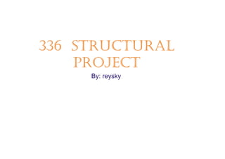 336 Structural Project