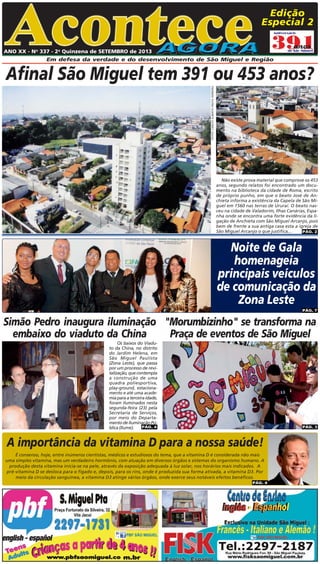 ANO XX - No
337 - 2a
Quinzena de SETEMBRO de 2013
Em defesa da verdade e do desenvolvimento de São Miguel e Região
®
Ediçã...