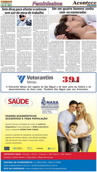 P Á G . 5
2A QUINZENA DE
SETEMBRO/2013
AAAAA VVVVVotorotorotorotorotorantimantimantimantimantim MetaisMetaisMetaisMetaisMetais temtemtemtemtem orororororgulhogulhogulhogulhogulho dedededede SãoSãoSãoSãoSão MiguelMiguelMiguelMiguelMiguel eeeee dedededede fazerfazerfazerfazerfazer parteparteparteparteparte dadadadada históriahistóriahistóriahistóriahistória eeeee dododododo
desenvolvimentodesenvolvimentodesenvolvimentodesenvolvimentodesenvolvimento dadadadada ZonaZonaZonaZonaZona Leste. PLeste. PLeste. PLeste. PLeste. Parararararabénsabénsabénsabénsabéns SãoSãoSãoSãoSão MiguelMiguelMiguelMiguelMiguel pelopelopelopelopelo seuseuseuseuseu Aniversário.Aniversário.Aniversário.Aniversário.Aniversário.
sogras também marcam pre-
sença em seus momentos de
descanso. Um terço das pes-
soas do sexo feminino disse
sonhar com amigos, sendo
que outros temas recorrentes
são seus pais e filhos.
As tensões da vida cotidi-
ana afetam as noites de ho-
mens e mulheres, com 31%
afirmando sonhar com assun-
tos importantes. "A pesquisa
mostrou que sonhamos, na
maioria das vezes, quando
algo está nos incomodando
ou quando estamos vivenci-
ando estresse. Então, ter uma
pequena pausa para ficar lon-
ge de tudo isso poderia aju-
dar a desligar e desfrutar de
uma boa noite de sono",
acrescentou Claire Haigh,
porta-voz da Premier Inn.
Um em quatro homens sonha
com ex-namoradas
especialistaemsonhosDavina
MacKail, é que as mulheres
tendem a ser mais emocional-
mente abertas e, então, so-
nham com problemas do na-
morooucasamentoatual,en-
quanto os homens costumam
não explorar o que sentem.
"Isso significa que eles
têm uma tendência para re-
solver questões por meio de
seus sonhos e, consequente-
mente, sonham com a ex.
Pode ilustrar as vulnerabilida-
des e inseguranças emocio-
nais que estão explorando
com a parceira atual", disse
Davina ao Daily Mail.
Do grupo de participantes
do sexo masculino, 26% con-
taram que sonham com co-
legas de trabalho e chefes.
Por incrível que pareça, as
Aconstataçãodeumapes-
quisa realizada pela empresa
Premier Inn, do Reino Unido,
não vai agradar as namora-
das ciumentas: um em cada
quatro homens sonha regu-
larmente com as ex-namora-
das. Por outro lado, mais de
um terço das mulheres disse-
ram costumar sonhar com
seus atuais parceiros.
O levantamento contou
com a opinião de 2 mil bri-
tânicos de ambos os sexos.
Concluiu também que esses
homens que veem imagens
das antigas parceiras duran-
te o sono não querem reatar
com elas. Na verdade, a mai-
oria relatou altos níveis de
satisfação com o relaciona-
mento novo.
A explicação, segundo a
vadamente ligados ao alívio
dastensões.Aplicadosnoaro-
ma terapia, em infusões ou
diretamente na pele, são ca-
pazes de fazer a diferença no
seudia.Apostemnopoderdo
chá verde, da hortelã, do gen-
gibre e da calêndula, apenas
para citar alguns. No fim, seu
escritório terá um pouquinho
das vantagens que só um SPA
oferece.
6- Gire a cadeira: parece
piada, mas como o estresse
provoca um sentimento de
cansaço físico, qualquer mu-
dança "irreverente", diga-
mos, nos movimentos, deixa
o corpo mais relaxado. Girar
a cadeira com rodinhas por
duas voltas e respirar fundo
nesse intervalo pode dar uma
sensação de alívio instantâ-
nea. Por garantia, melhor fa-
zer isso quando não houver
ninguém olhando.
7- Ouça boa música: mais
uma estatística que conhece-
mos bem na prática: canções
podem evocar emoções posi-
tivas, que naturalmente dimi-
nuem os níveis de estresse do
organismo. A Universidade
de Gutenberg, na Suécia, pro-
vou em uma pesquisa que
ouvir música diariamente ali-
via o peso da rotina. Mas só
valem as músicas de que você
mais gosta. É só comprar fo-
nes de ouvido e pronto! Tem
coisa mais fácil do que essa
para praticar já?
Sete dicas para afastar o estresse
sem sair da mesa de trabalho
essa substância, pode dimi-
nuir consideravelmente os
níveis de estresse. Em vez do
cafezinho na hora do lan-
che, prefira a vitamina C,
um santo remédio que ain-
da tem propriedades antio-
xidantes.
3- Faça uma viagem de
dois minutos: relembrar as
últimas férias ou a visita a um
lugar inesquecível faz você
perceber que existem coisas
muito melhores na vida para
escolher no lugar de um abor-
recimento. Quem sabe você
não começa a planejar uma
volta?
4- Busque inspiração: em
vez de passar um tempo
olhando a vida dos outros
pelas redes sociais, procure
por perfis ou sites que tragam
mensagens positivas e inspi-
radoras. Uma página de bem
estar na internet, notícias li-
gadas a viagens, turismo e
natureza são sempre ótimas
opções antiestresse.
5- Mantenha óleos essen-
ciais por perto: pode parecer
frescura, mas esses ingredien-
tes naturais já estão compro-
Uma pesquisa da Associa-
ção Americana de Psicologia
divulgada recentemente dá
conta de uma estatística que
até já conhecemos na práti-
ca: um terço dos profissionais
do mercado sofre de estresse
crônico ligado ao trabalho. O
problema, segundo estudos
relacionados, pode aumentar
os riscos de derrame e de ata-
que cardíaco, além de estar
por trás de um vasto número
de doenças.
O que muita gente não
sabe, porém, é que medidas
fáceis de adotar no meio da
rotina atribulada podem di-
minuir os níveis de estresse
rapidamente. Enquanto você
espera uma brecha de des-
canso na agenda, descubra o
que é possível fazer direto da
mesa de trabalho para alivi-
ar a tensão, de acordo com a
pesquisa.
1- Escreva à mão sua lista
de afazeres: o dia parece um
monstro indomável com tan-
tas obrigações por fazer?
Mostre para ele e para si mes-
ma que você tem o controle
da situação colocando cada
tarefa no papel. O ato de es-
crever à mão, segundo espe-
cialistas, ajuda a organizar as
idéias e ainda estimula a me-
mória.
2- Invista na vitamina C:
um estudo da Universidade,
na Alemanha, provou que
ingerir frutas ou sucos com
 