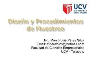 Ing. Marco Luis Pérez Silva Email: mperezucv@hotmail.com Facultad de Ciencias Empresariales UCV - Tarapoto 