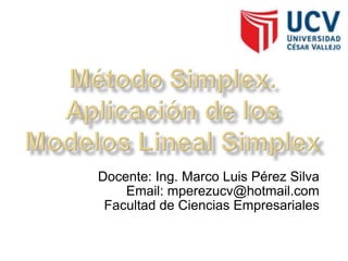 Docente: Ing. Marco Luis Pérez Silva Email: mperezucv@hotmail.com Facultad de Ciencias Empresariales 