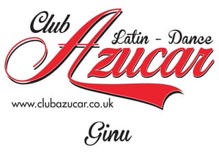 Ginu
Latin - Dance
www.clubazucar.co.uk
 