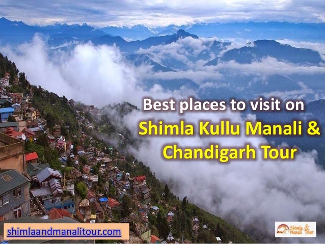 Shimla Kullu Manali &
Chandigarh Tour
shimlaandmanalitour.com
Best places to visit on
 