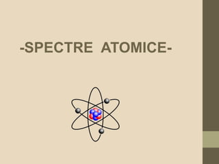 -SPECTRE ATOMICE-
 