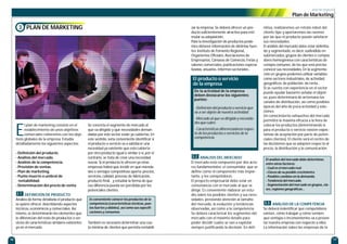 plan de negocio
Plan de Marketing
16 17
zar la empresa. Se deberá ofrecer un pro-
ducto suficientemente atractivo para esti-
mular su adquisición.
Para la investigación de productos pode-
mos obtener información de distintas fuen-
tes: Instituto de Fomento Regional,
Organismos Oficiales, Asociaciones de
Empresarios, Cámaras de Comercio, Ferias y
salones comerciales, publicaciones especia-
lizadas, anuarios, informes sectoriales...
ANÁLISIS DEL MERCADO
El mercado está compuesto por dos acto-
res fundamentales: el consumidor, que se
define como el componente más impor-
tante, y los competidores.
El proyecto empresarial debe estar en
consonancia con el mercado al que se
dirige. Es conveniente elaborar un estu-
dio sobre los posibles clientes y sus nece-
sidades, prestando atención al tamaño
del mercado, la evolución y tendencias
observadas, así como a la competencia.
Se deberá caracterizar los segmentos del
mercado con el máximo detalle para
poder decidir cuáles se van a explotar,
siempre justificando la decisión. En defi-
nitiva, realizaremos un retrato robot del
cliente tipo y aportaremos las razones
por las que el producto puede satisfacer
sus necesidades.
El análisis del mercado debe estar delimita-
do y segmentado, es decir, sudividido en
submercados, grupos de clientes o compra-
dores homogéneos con características de
compra comunes, de los que será preciso
conocer sus necesidades. En la segmenta-
ción en grupos podemos utilizar variables
como sectores industriales, de actividad,
geográficos, de población, de renta...
Si se cuenta con experiencia en el sector
puede ayudar bastante señalar el objeti-
vo, pues determinará de antemano los
canales de distribución, así como posibles
épocas del año de poca actividad y solu-
ciones.
Un conocimiento exhaustivo del mercado
permitirá la máxima eficacia a la hora de
colocar los productos (determinando si
para el producto o servicio existen expec-
tativas de aceptación por parte de poten-
ciales clientes). El cliente será el centro de
las decisiones que se adopten respecto al
precio, la distribución y la comunicación.
ANÁLISIS DE LA COMPETENCIA
Se deberá indentificar qué competidores
existen, cómo trabajan y cómo venden,
qué ventajas e inconvenientes va a presen-
tar nuestra empresa con respecto a ellos.
La información sobre las empresas de la
3.3
3.2
E
l plan de marketing consiste en el
establecimiento de unos objetivos
comerciales coherentes con los obje-
tivos globales de la empresa. Estudia
detalladamente los siguientes aspectos:
- Definición del producto.
- Análisis del mercado.
- Análisis de la competencia.
- Previsión de ventas.
- Plan de marketing.
- Punto muerto o umbral de
rentabilidad.
- Determinación del precio de venta.
DEFINICIÓN DE PRODUCTO
Analiza de forma detallada el producto que
se quiere ofrecer, describiendo aspectos
técnicos, económicos y comerciales. Así
mismo, se determinarán los elementos que
lo diferencian del resto de productos o ser-
vicios de características similares existentes
ya en el mercado.
Se concreta el segmento de mercado al
que va dirigido y qué necesidades deman-
dadas por este sector están ya cubiertas. En
este sentido, sería conveniente identificar si
el producto o servicio va a satisfacer una
necesidad ya existente que está cubierta
por otro producto igual o similar o si, por el
contrario, se trata de crear una necesidad
nueva. Si el producto lo ofrecen ya otras
empresas habrá que incidir en qué noveda-
des o ventajas competitivas aporta: precios,
servicios, calidad, proceso de fabricación,
producto final... y estudiar la forma de que
esa diferencia pueda ser percibida por los
potenciales clientes.
También es necesario determinar una cuo-
ta mínima de clientes que permita rentabili-
3.1
PLAN DE MARKETING3
El producto o servicio
de la empresa
De la actividad de la empresa
deben destacarse los siguientes
puntos:
- Definición del producto o servicio que
va a ser objeto de nuestra actividad.
- Mercado al que va dirigido y necesida-
des que cubre.
- Características diferenciadoras respec-
to de los productos o servicios de la
competencia.
Es conveniente conocer los productos de la
competencia (características técnicas, pun-
tos fuertes y débiles), así como sus especifi-
caciones y consumos.
El análisis del mercado debe determinar,
entre otros factores:
- Cuál es el mercado real.
- Claves de su posible crecimiento.
- Posibles cambios en la demanda.
- Tendencia del mercado.
- Segmentación del mercado en grupos, cla-
ses, regiones geográficas...
 