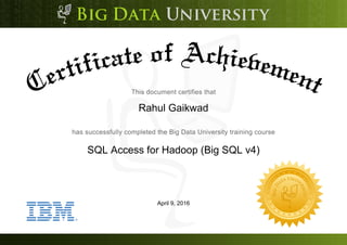 Rahul Gaikwad
SQL Access for Hadoop (Big SQL v4)
April 9, 2016
 