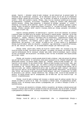 penale. Veprimi i shtytësit duhet të jetë i drejtuar në atë mënyrë që te personi tjetër të
shkaktojë apo të përforcojë vendimin që të ndërmarrë veprim me të cilin do të shkaktohet
pasoja e veprës penale çka do të thotë, nuk ka shtytje në qoftë se te kryerësi ka ekzistuar
vendim i fortë për kryerjen e veprës. Mirëpo, nëse te ai ka ekzistuar vendimi por jo në masë
të mjaftueshme i fuqishëm, do të thotë i luhatshëm, kështu që vendimi i tillë përforcohet,
atëherë ekziston shtytja. Nga pikëpamja e shkaktarit të shtytjes paraqitet si vendim i
shkaktuar te kryerësi që të ndërmerr veprim për kryerje dhe të realizojë pasojën e veprës
penale. Mirëpo, në qoftë se shtytja është shkas i vendimit ai me këtë nuk është edhe shkas i
pasojës. Shkaku i pasojës është veprimi i kryerjes, kështu që shtytja paraqitet në krahasim
me pasojën si kusht i saj.

         Veprimi i shtytjes përbëhet në ndërmarrjen e veprimit me të cilin ndikohet në vullnetin
e personit tjetër me qëllim që ai të vendosi për kryerjen e veprës penale. Veprimet me të cilat
kryhet shtytja mund të jenë të ndryshme. Kështu që shtytja mund të kryhet: me përfolje, me
paraqitjen e      dobisë, dhënien e dhuratave dhe të premtimeve, keqpërdorimin pozitës apo
raportit të posaçëm ndaj personit i cili shtytet, duke sjellur në lajthim ose duke mbajtur në
lajthitje, me kërcënim, me frikësim, duke e sjellur në situatë e cila mund të jetë e
pafavorshme për personin i cili shtytet në qoftë se nuk e kryen veprën e tj. Nganjëherë
shtytja mund të bëhet edhe me refuzimin e dukshëm nga ndërmarrja e veprimit të kryerjes,
por në atë mënyrë me të cilën në të vërtetë bëhen shtytjet për ndërmarrjen e saj.

       Shtytja është veprim aktiv, kështu që mund të kryhet vetëm me kryerjen e saj. Ajo
mund të kryhet me fjalë (me shkrim apo me gojë), me gjeste, me shenja, me mimikë dhe me
veprime konkluduese. Për të ekzistuar shtytja apo nxitja duhet të ekzistojë raport i caktuar
në mes të shtytësit dhe të personit i cili shtytet, si dhe në mes të shtytësit dhe veprës penale
për të cilën nxitet.

        Shtytja për kryerjen e veprës penale duhet të jetë e drejtuar ndaj një personi të caktuar
apo për një rreth të caktuar të personave, duke pasur parasysh se me shtytjen shkaktohet ose
përforcohet vendimi te personi tjetër, kështu që         shtytësi duhet të ketë mundësi që      me
veprimin e tij të ndikojë në një vendim të tillë. Ndërsa ai këtë mundësi mund ta ketë nëse vjen
në kontakt me personin e caktuar ose me rrethin e caktuar të personave. Prandaj, është e
domosdoshme që shtytësi saktësisht ta njeh personin i cili do ta kryejë veprën penale për të
cilën ai e nxitë, por është e mjaftueshme që ta dijë se edhe nga rrethi i caktuar i personave
njeri prej tyre, dhe ky i cili do qoftë do ta kryejë këtë vepër penale. Përkundrazi, nuk ka shtytje
nëse thirrja për kryerjen e një vepre penale i është dërguar një numri të pacaktuar të rrethit
të personave, p.sh. përmes ndonjë mbishkrimi. Një shtytje e tillë mund të ketë karakter të
pavarur të veprës penale, apo të propagandës por në këtë rast kjo nuk mund të hyjë në
nocionin e bashkëkryerjes.

       Shtytja mund të jetë e drejtuar për kryerjen e ndonjë vepre të caktuar penale. Nuk ka
shtytje në qoftë se synimi ka të bëjë me kryerjen e ndonjë vepre të papërcaktuar penale.
Atëherë mund të ekzistojë vepra penale e propagandës, por jo edhe e shtytjes si formë e
bashkëkryerjes.

       Më në fund, për ekzistimin e shtytjes është e nevojshme që shtytja e ndonjë personi për
kryerjen e ndonjë vepre të caktuar penale të kryhet me paramendim. Kjo do të thotë se shtytja
e pakujdesshme, e cila mund të ekzistojë në praktikë, nuk i nënshtrohet përgjegjësisë penale.


       Llojet e shtytjeve

       Shtytja   mund të     jetë jo   e   drejtpërdrejtë   dhe     e   drejtpërdrejtë. Shtytja e



                                                                                               103
 