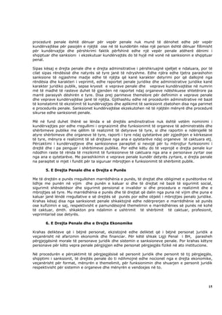 procedurë penale është dënuar për vepër penale nuk mund të dënohet edhe për vepër
kundërvajtëse për pasojën e njëjtë ose në të kundërtën nëse një person është dënuar fillimisht
për kundërvajtje dhe përshkrimi faktik përfshinë edhe një vepër penale atëherë dënimi i
shqiptuar dhe sanksioni i ekzekutuar kundërvajtës do të hyjë më vonë në sanksionin e shqiptuar
penal.

Sipas kësaj e drejta penale dhe e drejta adminsitrative i përshkruajnë sjelljet e ndaluara, por të
cilat sipas rëndësisë dhe natyrës së tyre janë të ndryshme. Edhe njëra edhe tjetra parashohin
sanksione të ngjashme madje edhe të njëjta që kanë karakter detyrimi por që dallojnë nga
rëndësia dhe karakteri i veprimit, edhe raportet penale juridike dhe administrative juridike kanë
karakter juridiko publik, sepse kryesit e veprave penale dhe veprave kundërvajtëse në numrin
më të madhë të rasteve duhet të gjenden në raportet ndaj organeve ndëshkuese shtetërore pa
marrë parasysh dëshirën e tyre. Disa prej parimeve themelore për definimin e veprave penale
dhe veprave kundërvajtëse janë të njëjta. Gjithashtu edhe në procedurën adminsitrative në bazë
të konstatimit të ekzistimit të kundërvajtjes dhe aplikimit të sanksionit zbatohen disa nga parimet
e procedurës penale. Sanksionet kundërvajtëse ekzekutohen në të njëjtën mënyrë dhe procedurë
sikurse edhe sanksionet penale.

Më në fund duhet thënë se lënda e së drejtës amdinsitrative nuk është vetëm nominimi i
kundërvajtjes por edhe rregullimi i orgnaizimit dhe funksionimit të organeve të adminstratës dhe
shërbimeve publike me qëllim të realizimit të detyrave të tyre, si dhe raportin e ndërsjellë të
atyre shërbimeve dhe organeve të tyre, raporti i tyre ndaj qytetarëve për zgjedhjen e kërkesave
të tyre, mënyra e realizimit të së drejtave nga ana e qytetarëve ndaj organeve të caktuara etj.
Përcaktimi i kundërvajtjeve dhe sanksioneve paraqitet si nevojë për tu mbrojtur funksionimi i
drejtë dhe i pa penguar i shërbimeve publike. Por edhe këtu do të veprojë e drejta penale kur
ndodhin raste të rënda të rrezikimit të funksioneve të caktuara nga ana e personave zyrtar ose
nga ana e qytetarëve. Me parashikimin e veprave penale kundër detyrës zyrtare, e drejta penale
na paraqitet si mjet i fundit për ta siguruar mbrojtjen e funksionimit të shërbimit publik.

       5. E Drejta Penale dhe e Drejta e Punës

Me të drejtën e punës rregullohen marrëdhënia e punës, të drejtat dhe obligimet e punëtorëve në
lidhje me punën në vijim dhe punën e kaluar si dhe të drejtat në bazë të sigurimit social,
sigurimit shëndetësor dhe sigurimit pensional e invalidor si dhe procedura e realizimit dhe e
mbrojtjes së tyre. Mu marrëdhënia e punës dhe të drejtat që dalin nga puna në vijim dhe puna e
kaluar janë lëndë rregullative e së drejtës së punës por edhe objekt i mbrojtjes penalo juridike.
Krahas kësaj disa nga sanksionet penale shkaktojnë edhe ndërprerjen e marrëdhënie së punës
ose kufizimin e saj, respektivisht e pamundësojnë themelimin e marrëdhënies së punës në kohë
të caktuar, dmth. shkakton pra ndalimin e ushtrimit të shërbimit të caktuar, profesionit,
veprimtarisë ose detyrës.

       6. E Drejta Penale dhe e Drejta Ekonomike

Krahas delikteve që i bëjnë personat, ekzistojnë edhe deliktet që i bëjnë personat juridik a
veçanërisht në afarizmin ekonomik dhe financiar. Për këtë shkak Ligji Penal i BH, parasheh
përgjejgësinë morale të personave juridik dhe sistemin e sanksioneve penale. Por krahas këtyre
personave për këto vepra penale përgjigjen edhe personat përgjegjës fizikë në ato institucione.

Në procedurën e përcaktimit të përgjegjësisë së personit juridik dhe personit të tij përgjegjës,
shqiptimi i sanksionit, të drejtës penale do ti ndihmojnë edhe nocionet nga e drejta ekonomike,
veçanërisht për format, mënyrën e themelimit, për funksionimin dhe shuarjen e personit juridik
respektivisht për sistemin e organeve dhe mënyrën e vendosjes në to.




                                                                                                15
 