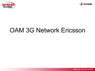 OAM 3G Network Ericsson
 