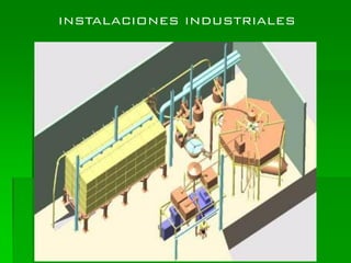 INSTALACIONES INDUSTRIALES
 