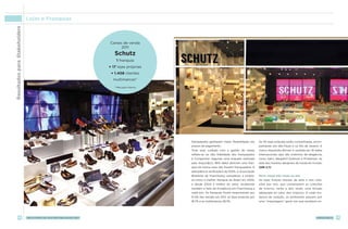 Resultados para Stakeholders   Lojas e Franquias



                                                                    Canais de venda
                                                                          2011
                                                                       Schutz
                                                                        1 franquia
                                                                    + 17 lojas próprias
                                                                     + 1.408 clientes
                                                                      multimarcas*

                                                                       * Mercado interno




                                                                                           franqueados ganharam maior flexibilidade nos      As 45 lojas próprias estão concentradas, princi-
                                                                                           prazos de pagamento.                              palmente, em São Paulo e no Rio de Janeiro. A
                                                                                           Todo esse cuidado com a gestão do varejo          marca Alexandre Birman é vendida em 18 redes
                                                                                           reflete-se na alta fidelidade dos franqueados     internacionais que são sinônimo de elegância,
                                                                                           à Companhia: segundo uma enquete realizada        como Sak’s, Bergdorf Godman e Printemps, ao
                                                                                           pela ArezzoCo, 96% deles abririam uma fran-      lado dos maiores designers de moda do mundo.
                                                                                           quia da marca caso não fossem franqueados. A      (GRI 2.7)
                                                                                           adimplência verificada é de 100%. A Associação
                                                                                           Brasileira de Franchising considerou a empre-     Novo visual três vezes ao ano
                                                                                           sa como a melhor franquia do Brasil em 2005,      As lojas Arezzo lançam de sete a oito cole-
                                                                                           e desde 2004 a melhor do setor, recebendo         ções por ano, que contemplam as coleções
                                                                                           também o Selo de Excelência em Franchising a      de inverno, verão e alto verão, uma divisão
                                                                                           cada ano. As franquias foram responsáveis por     adequada ao calor dos trópicos. A cada mu-
                                                                                           51,5% das vendas em 2011, as lojas próprias por   dança de coleção, os ambientes passam por
                                                                                           18,7% e as multimarcas 28,7%.                     uma “maquiagem” geral, em que recebem no-




             38                relatório de sustentabilidade 2011                                                                                                                       arezzoCO   39
 