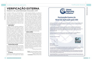 Análise e nível de aplicação                                                                                  Verificação Externa


                      VERIFICAÇÃO EXTERNA
Verificação externa




                                                                                                                                                          Referências
                      Relatório de sustentabilidade ArezzoCo 2011
                      O primeiro relatório de sustentabilidade da           e estão acessíveis, facilitando a sua análise por
                      ArezzoCo foi submetido à uma verifica-               diversos stakeholders. Entretanto, alguns indica-
                      ção externa, como recomendado pelo Global             dores como o GRI LA7, GRI PR1 e o GRI AF26
                      Reporting Initiative (GRI). A turma de alunos da      poderiam estar mais argumentados e detalha-
                      disciplina Environmental Management and Cor-          dos. Notou-se também que alguns indicadores
                      porate Social Responsability, do Insper – Instituto   essenciais como o GRI EN1, GRI EN3, GRI EN27
                      de Ensino e Pesquisa foi coordenada e orientada       e GRI PR6 não foram divulgados. Por julgarmos
                      pela professora Priscila Claro. O relatório 2011 se   que tais indicadores são relevantes para a ativi-
                      baseia na terceira geração do guia GRI (3.0), e       dade da ArezzoCo, sugerimos que os mesmos
                      também suplemento (piloto) setorial de calça-         passem a ser controlados/reportados. Além dis-
                      dos e têxteis. (GRI 3.13)                             so, o guia GRI utilizado foi o 3 e já existe a versão
                      	EQUILÍBRIO                                           mais completa que é a 3.1. Desta forma, sugeri-
                      O relatório apresenta indicadores qualitativos e      mos para o próximo ano o uso da versão mais
                      quantitativos, o que confere equilíbrio na avalia-    recente e a divulgação de todos os indicadores
                      ção do desempenho da ArezzoCo em 2011. No            essenciais. Um ponto positivo foi a utilização do
                      entanto, nota-se que a empresa relatou poucos         suplemento setorial, apesar do fato de que este
                      indicadores negativos para as dimensões am-           documento ainda esteja em fase de testes.
                      biental, social e econômica. A importância do         	CONCLUSÕES
                      equilíbrio de resultados positivos e negativos        O Relatório de Sustentabilidade ArezzoCo 2011
                      serve para retratar de modo imparcial o desem-        é compatível com a terceira versão das diretrizes
                      penho geral da empresa aos stakeholders. A fim        GRI e apresenta uma linguagem acessível, clara e
                      de garantir mais equilíbrio, sugerimos que nos        objetiva. Sugerimos que a empresa adicione ou-
                      próximos anos a empresa busque apresentar             tras informações ambientais, sociais e econômicas
                      como os problemas influenciaram o desempe-            relevantes em seus próximos relatórios, mostran-
                      nho e que ações foram tomadas para mitigá-los.        do seu progresso em cada um desses aspectos e
                      Isso deixaria claro para os leitores os desenvol-     na definição das estratégias de sustentabilidade.
                      vimentos futuros em termos das respostas da           Isso proporcionará ao leitor um conhecimento
                      empresa em relação aos problemas enfrentados.         mais detalhado sobre as atividades e escolhas da
                      	COMPARABILIDADE                                      empresa em relação à gestão para e pela susten-
                      Por se tratar do primeiro relatório de sustentabi-    tabilidade. Baseando-se nos requisitos orienta-
                      lidade elaborado pela ArezzoCo, não é possível       dos pelo framework GRI, atestamos que o nível de
                      comparar as informações divulgadas esse ano           aplicação C+ foi atingido.
                      em relação a outros anos, o que também im-                                    São Paulo, Março de 2012.
                      possibilita a análise da evolução das políticas da
                      empresa.                                                      Alunas: Anna Carolina Martinez Campos,
                      	CLAREZA                                                      Julia Rizzo Zerwes, Mariana Audi Correa,
                      A maioria dos indicadores de desempenho divul-                                 Natasha Scarparo Araújo.
                      gados possuem uma linguagem clara e objetiva                   Coordenadora: Professora Priscila Claro



         68            relatório de sustentabilidade 2011                                                                                            arezzoCO          69
 