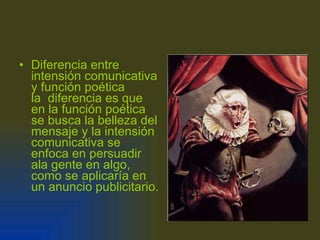 Diferencia entre intensión comunicativa y función poética la  diferencia es que en la función poética se busca la belleza del mensaje y la intensión comunicativa se enfoca en persuadir ala gente en algo, como se aplicaría en un anuncio publicitario. 