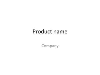 Product name
Company
 