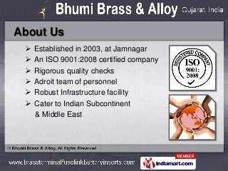 About Us
    Established in 2003, at Jamnagar
    An ISO 9001:2008 certified company
    Rigorous quality checks
    A...