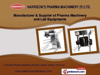 Manufacturer & Supplier of Pharma Machinery
           and Lab Equipments
 