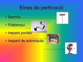 Eines de perforació Barrina   Filaberquí  trepant portàtil  trepant de sobretaula  