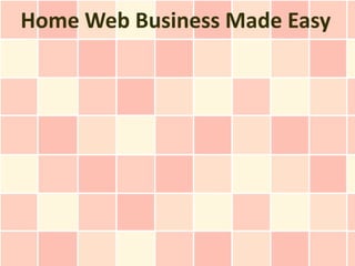 Home Web Business Made Easy
 