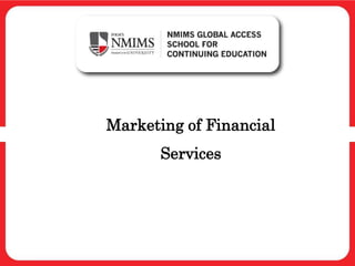Marketing of Financial
Services
 